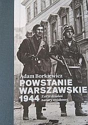 Adam Borkiewicz, "Powstanie Warszawskie 1944. Zarys działań natury wojskowej"