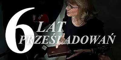 6 lat prześladowań za wiarę