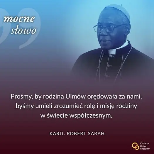 Kard. Robert Sarah o rodzinie Ulmów