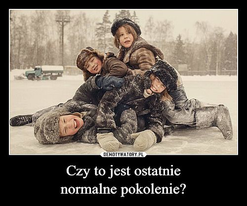 Ostatnie normalne pokolenie